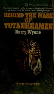 Cover of: Behind the mask of Tutankhamen by Barry Wynne