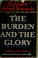 Cover of: The burden and the glory