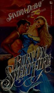 Cover of: Burn on Sweet Fire | Sandra Dubay