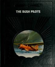 The Bush Pilots (Epic of Flight) by Dale M. Brown, Time-Life Books