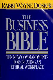 Cover of: The business bible: ten commandments for creating an ethical workplace