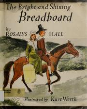 Cover of: The bright and shining breadboard by Rosalys Haskell Hall