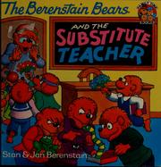 Cover of: The Berenstain Bears and the Substitute Teacher