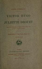 Cover of: Victor Hugo et Juliette Drouet: d'après les lettres inédites de Juliette Drouet à Victor Hugo, et avec un choix de ces lettres ; dessins inédits de V. Hugo, Pradier, Gavarni, etc.