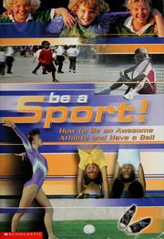 Cover of: Be a sport!: how to be an awesome athlete and have a ball