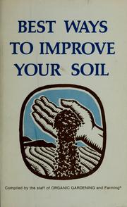 Cover of: Best ways to improve your soil by compiled by the staff of Organic gardening and farming.