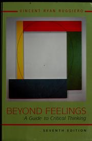 Cover of: Beyond feelings: a guide to critical thinking