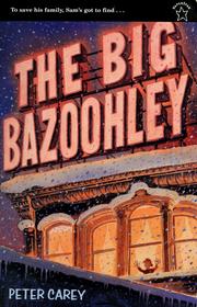 Cover of: The big Bazoohley by Sir Peter Carey
