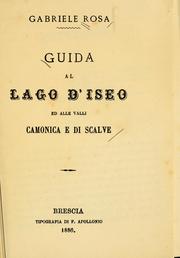 Cover of: Guida al Lago d'Iseo ed alle Valli Camonica e di Scalve by Gabriele Rosa
