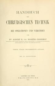 Cover of: Handbuch der chirurgischen Technik, bei Operationen und Verbänden by Mosetig-Moorhof, Albert Ritter von
