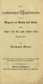 Die denkwürdigen Begebenheiten in der Gegend von Teplitz und Kulm vom Jahre 722 bis zum Jahre 1838 by Raimund Klaus