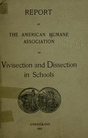 Cover of: Report of the American Humane Association on vivisection and dissection in schools.