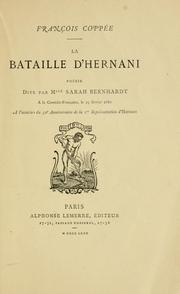 Cover of: La bataille d'Hernani: poésie dite par Mlle. Sarah Bernhardt à la Comédie-Française, le 25 février 1880 à l'occasion du 50e anniversaire de la 1re représentation d'Hernani.