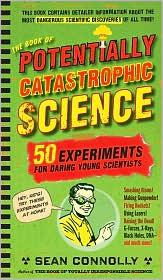 Cover of: The Book of Potentially Catastrophic Science by Sean Connolly