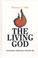 Cover of: The living God