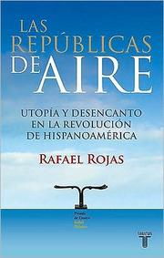 Cover of: Las republicas de aire: utopia y desencanto en la revolucion hispanoamericana