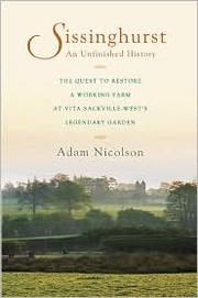 Cover of: Sissinghurst: An Unfinished History by Adam Nicolson, Adam Nicolson