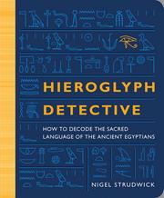 Hieroglyph detective by Nigel Strudwick