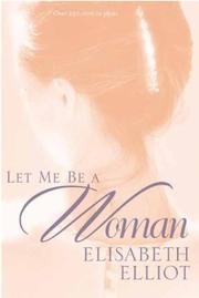Cover of: Let Me Be a Woman by Elisabeth Elliot