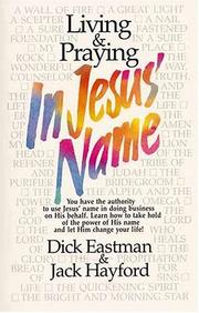 Cover of: Living and Praying in Jesus' Name by Dick Eastman, Jack W. Hayford