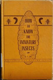 How to know the immature insects:an Illustrated Key for Identifying the Orders and Families of Many of the Immature Insects with Suggestions for Collecting, Rearing and Studying Them. by H.F. Chu