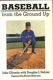 Baseball from the ground up by John Oliveria