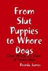 Cover of: From Slut Puppies To Whore Dogs: One Woman's View of Texas Men