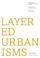 Cover of: Layered urbanisms