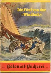 Cover of: Die Fünf von der "Windhuk" by Fred Schmidt. Dem mündlichen Bericht des 3. Offiziers der "Windhuk", G. Albrecht, nacherzählt