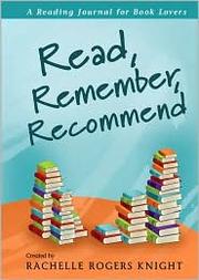 Cover of: Read, remember, recommend: a reading journal for book lovers