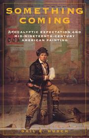 Cover of: Something coming: apocalyptic expectation and mid-nineteenth-century American painting