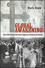 Cover of: Global awakening: how 20th-century revivals triggered a Christian revolution