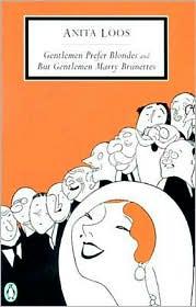 Gentlemen Prefer Blondes / But Gentlemen Marry Brunettes by Anita Loos