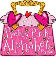 Cover of: My Pretty Pink Alphabet Purse