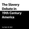 Cover of: The Slavery Debate in 19th Century America