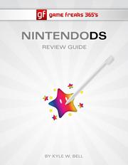 Game Freaks 365's Nintendo DS Review Guide by Kyle W. Bell