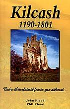 Kilcash 1190-1801 by John Flood, Phil Flood, John Flood, Phil Flood