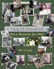 Cover of: Young Life Remembered  Help to Memoralize Your Child: Help to Memoralize Your Child