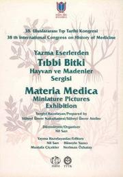 Yazma Eserlerden Tıbbi Bitki Hayvan ve Madenler Sergisi by International Congress of the History of Medicine (38th 2002 Istanbul, Turkey)