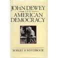 John Dewey and American Democracy by Robert B. Westbrook