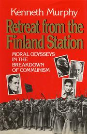 Cover of: Retreat from the Finland Station by Kenneth Murphy