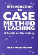 Cover of: Introduction to case method teaching: a guide to the galaxy