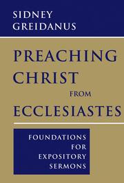 Cover of: Preaching Christ from Ecclesiastes by Sidney Greidanus