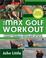Cover of: The max golf workout