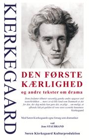 KIERKEGAARD Den første Kærlighed og andre tekster om drama, ved Jens Staubrand