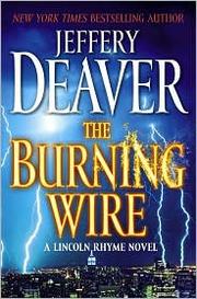 Cover of: The Burning Wire: A Lincoln Rhyme Novel