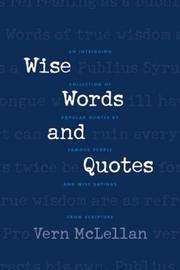Cover of: Wise words and quotes by [edited by] Vernon McLellan.