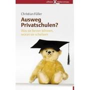 Cover of: Ausweg Privatschulen? by Christian Füller. Unter Mitarb. von Annegret Nill und Wolf Schmidt