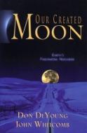 Cover of: Our Created Moon: Earth's Fascinating Neighbor