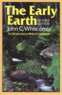 The Early Earth by John C. Whitcomb